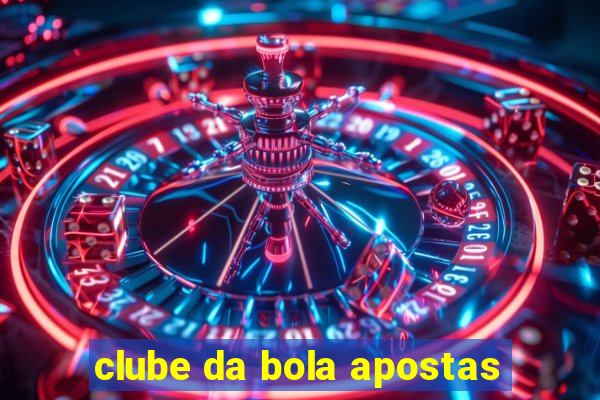 clube da bola apostas